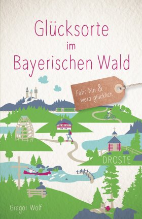 Buchcover Glücksorte Bayerischer Wald